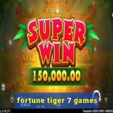 fortune tiger 7 games