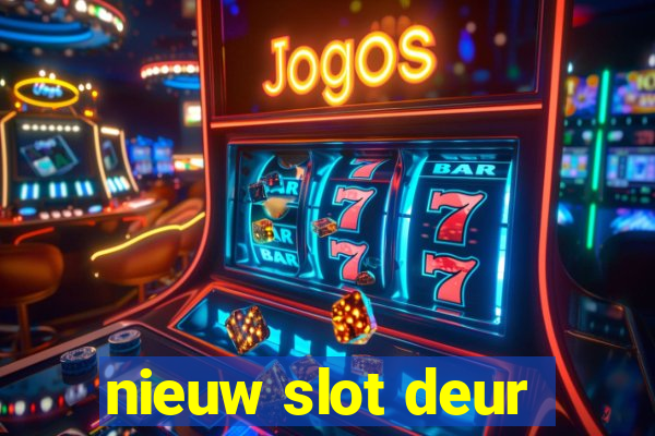 nieuw slot deur