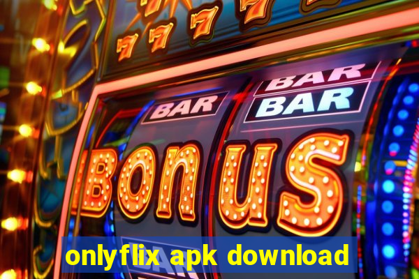 onlyflix apk download