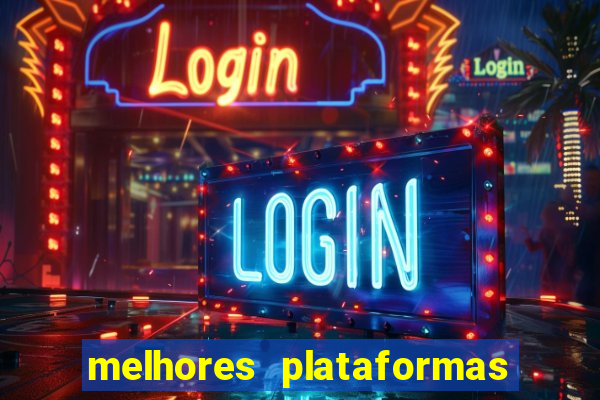 melhores plataformas de jogos slots