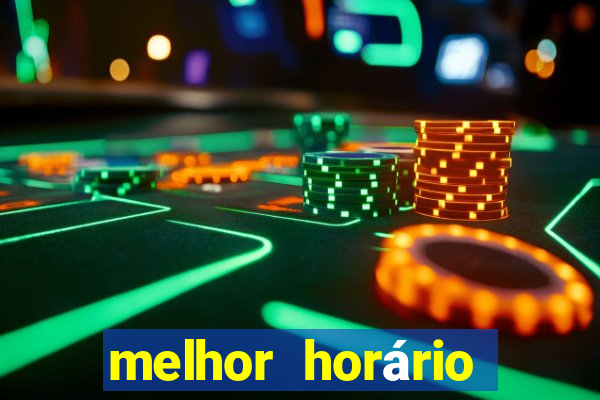 melhor horário para jogar fortune tiger bet7k