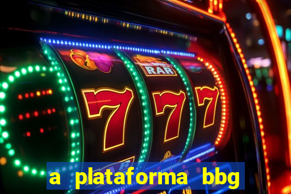 a plataforma bbg bet é confiável