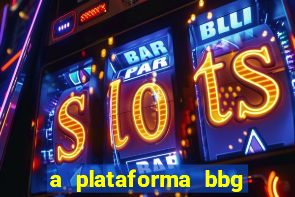 a plataforma bbg bet é confiável