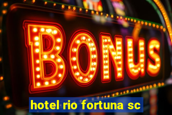 hotel rio fortuna sc