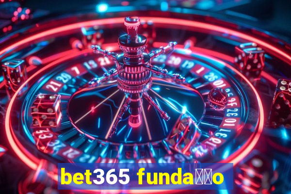 bet365 funda莽茫o