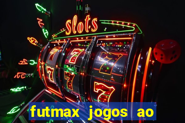 futmax jogos ao vivo hoje