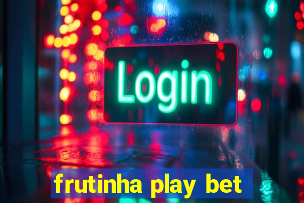 frutinha play bet