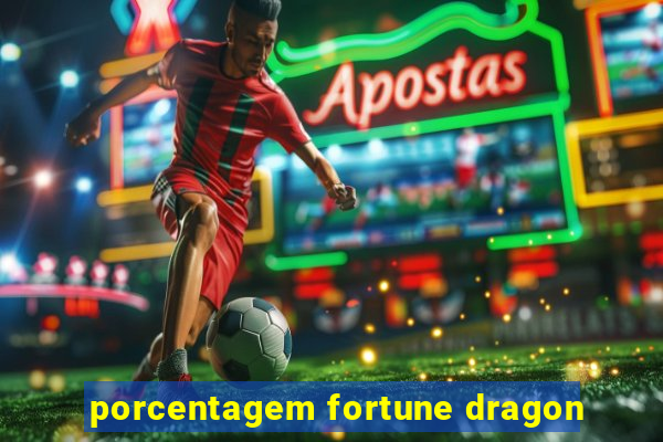 porcentagem fortune dragon