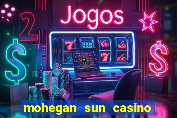 mohegan sun casino uncasville ct