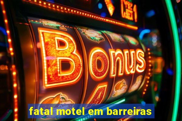 fatal motel em barreiras