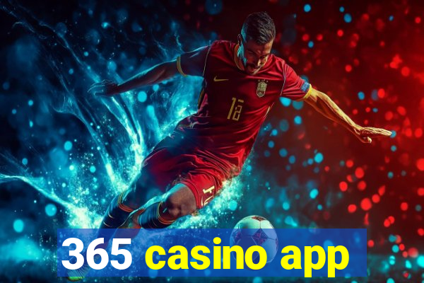 365 casino app