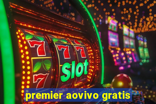 premier aovivo gratis