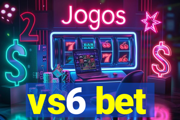 vs6 bet