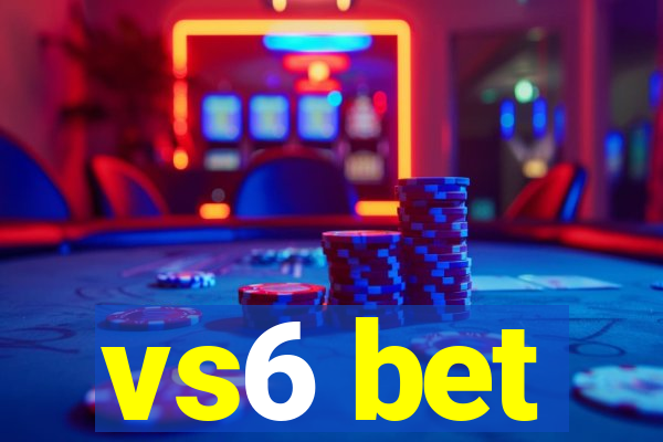 vs6 bet