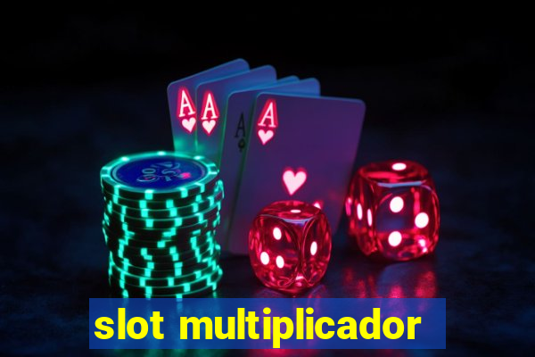 slot multiplicador