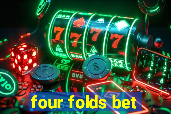 four folds bet