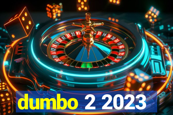 dumbo 2 2023