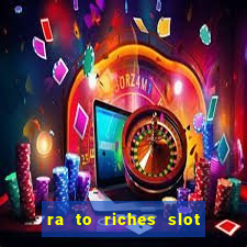 ra to riches slot free play