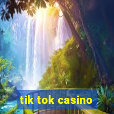 tik tok casino