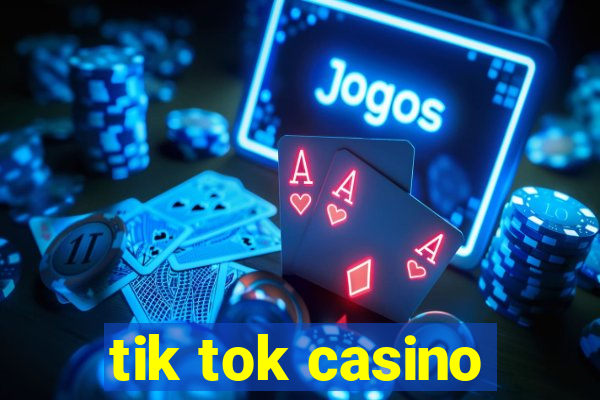 tik tok casino