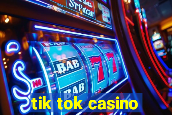 tik tok casino