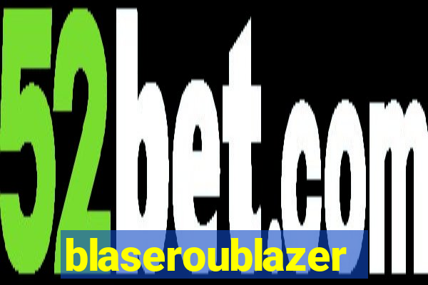 blaseroublazer