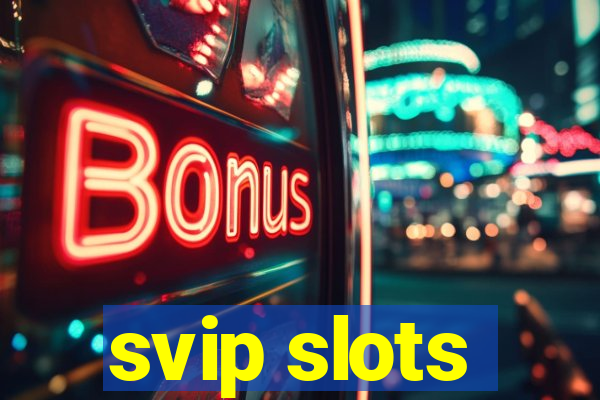 svip slots