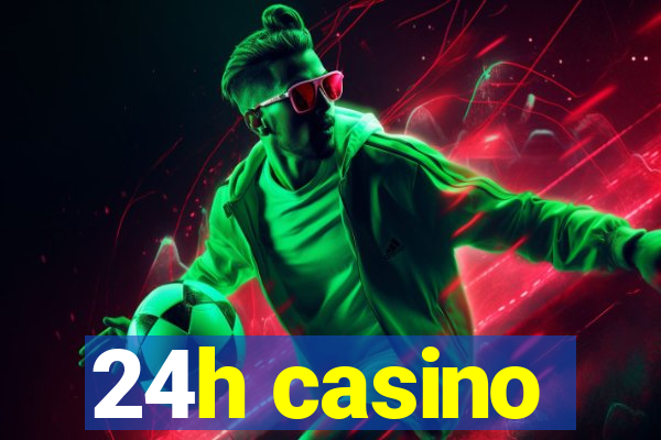 24h casino