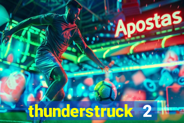 thunderstruck 2 slot online