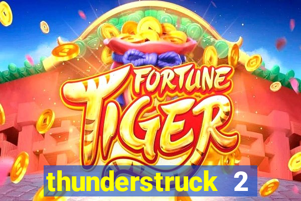 thunderstruck 2 slot online