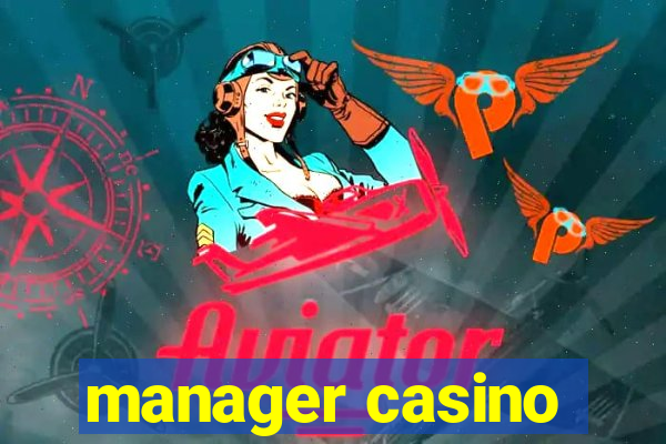 manager casino