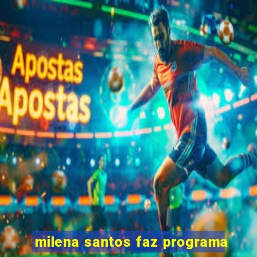 milena santos faz programa