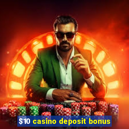 $10 casino deposit bonus