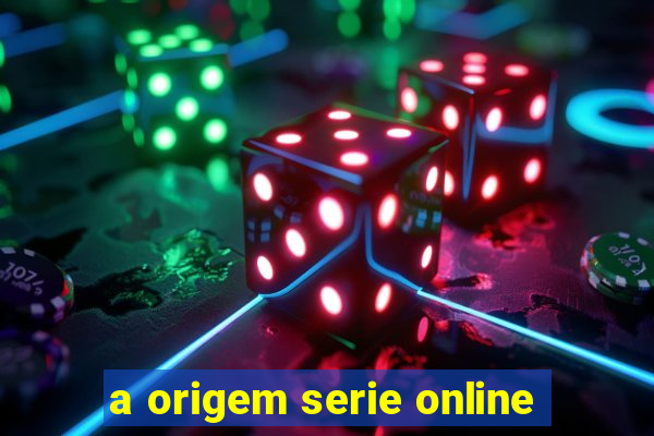 a origem serie online