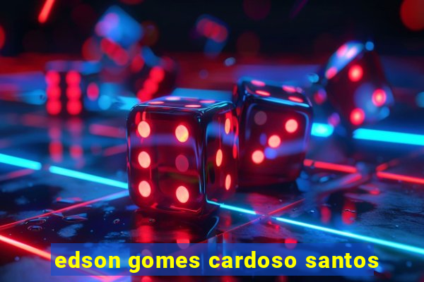 edson gomes cardoso santos