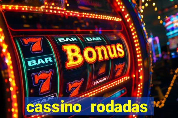 cassino rodadas gr谩tis no cadastro