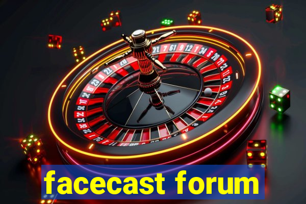 facecast forum