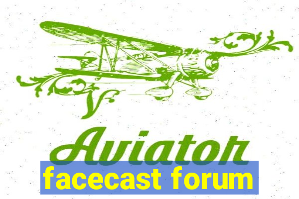 facecast forum