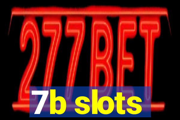 7b slots