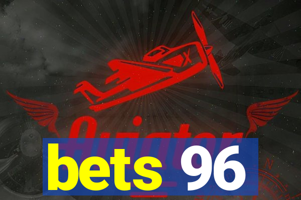 bets 96