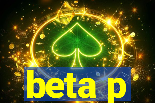 beta p