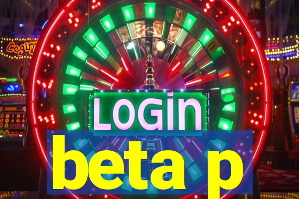 beta p