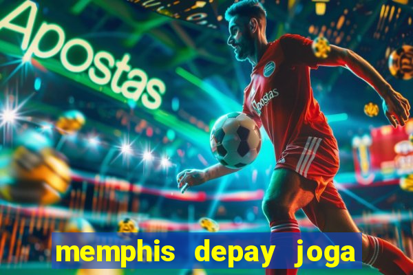 memphis depay joga contra o botafogo hoje