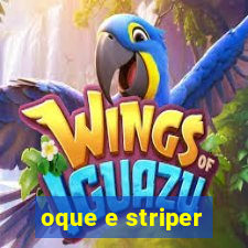 oque e striper