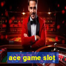 ace game slot