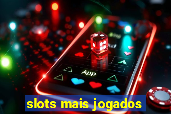 slots mais jogados