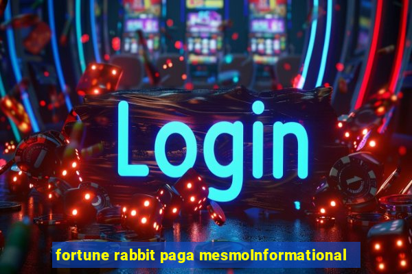 fortune rabbit paga mesmoInformational