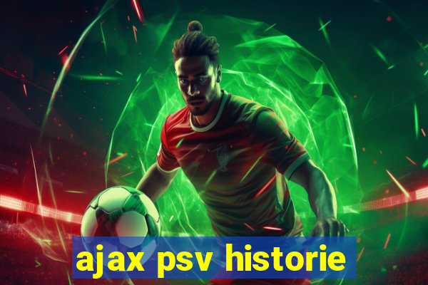 ajax psv historie