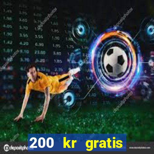 200 kr gratis casino uten innskudd