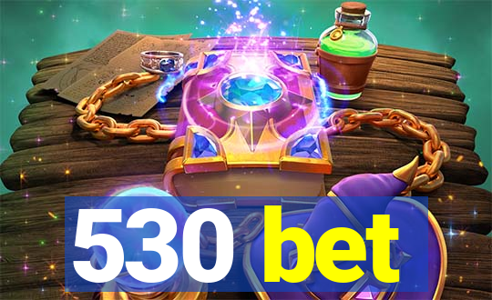 530 bet